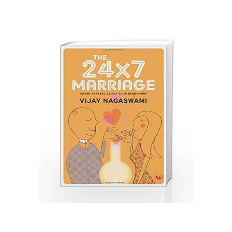 The 24x7 Marriage : Smart Strategies for Good Beginnings by Vijay Dr Nagaswami Book-9788189975791