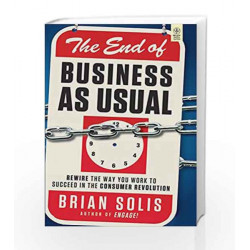 The End of Business As Usual: Rewire The Way You Work to Succeed in The Consumer Revolution by - Book-9788126533763