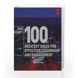 John Adair's 100 Greatest Ideas for Effective Leadership and Management by John Adair Book-9788126532841