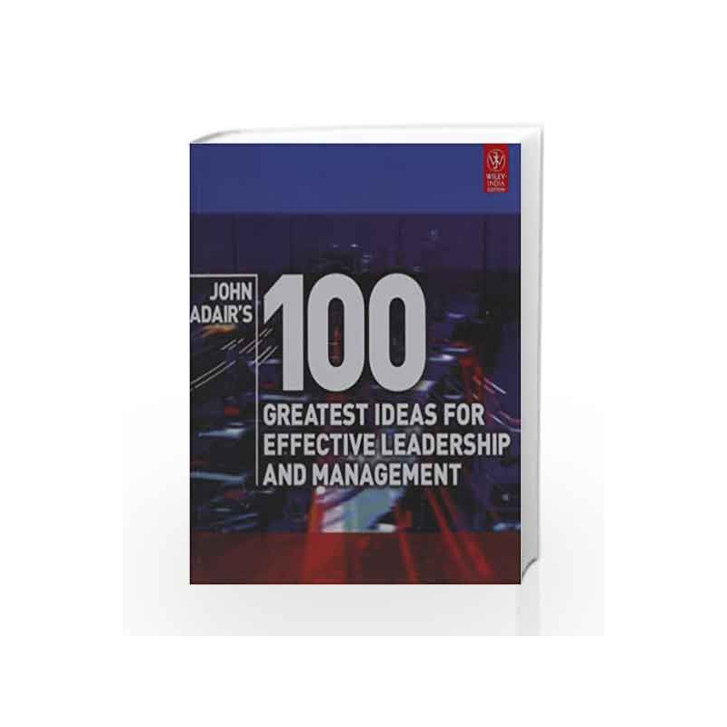 John Adair's 100 Greatest Ideas for Effective Leadership and Management by John Adair Book-9788126532841