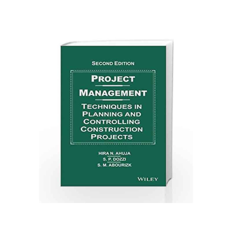 Project Management: Techniques in Planning and Controlling Construction Projects by Hira N. Ahuja Book-9788126544547