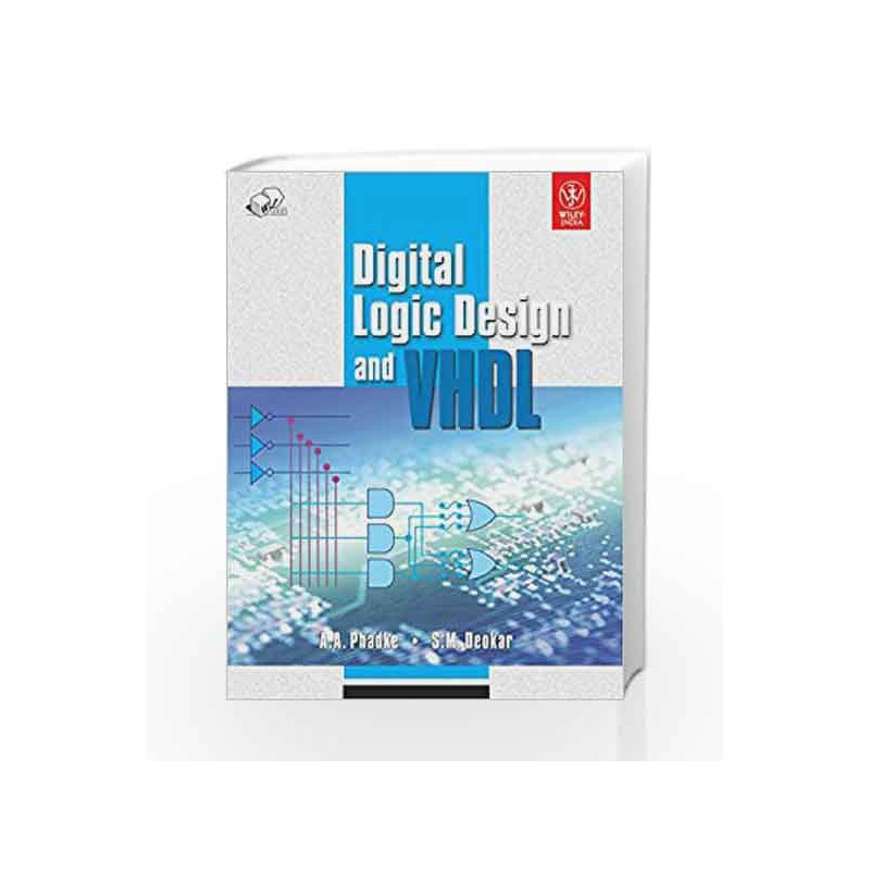 Digital Logic Design and VHDL (WIND) by S.M. Deokar A.A. Phadke Book-9788126519989