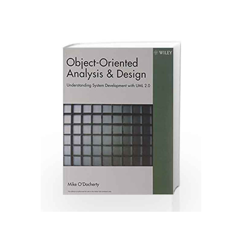 Object-Oriented Analysis & Design: Understanding System Development with UML 2.0 by Mike O'Docherty Book-9788126506064