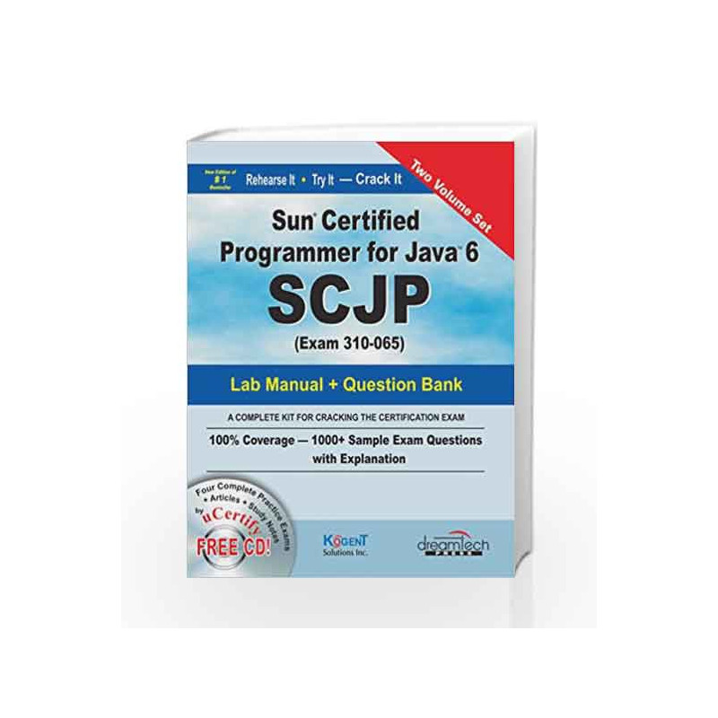 Sun Certified Programmer for Java 6 SCJP, Study Guide and Lab Manual (MISL-DT) by Kogent Solutions Inc. Book-9788177225600