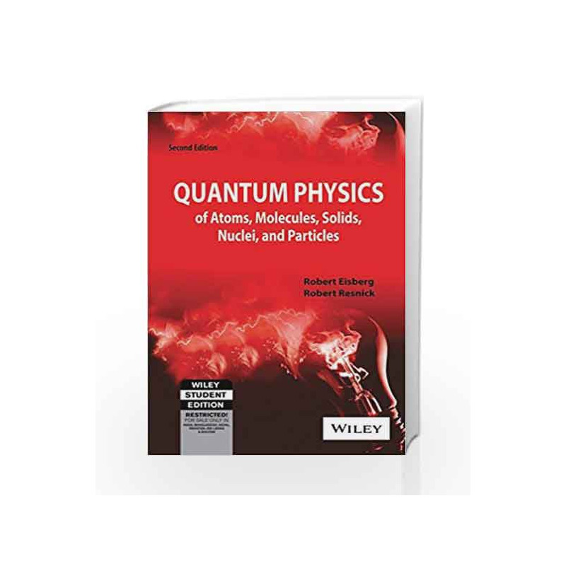 Quantum Physics of Atoms, Molecules, Solids, Nuclei and Particles, 2ed by Robert Eisberg Book-9788126508181