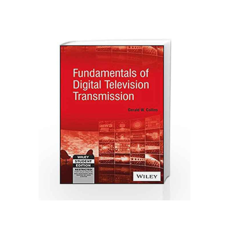 Fundamentals of Digital Television Transmission (WILEY-IEEE PRESS) by Gerald W. Collins Book-9788126556199