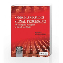 Speech and Audio Signal Processing: Processing and Perception of Speech and Music by Nelson Morgan Ben Gold Book-9788126508228