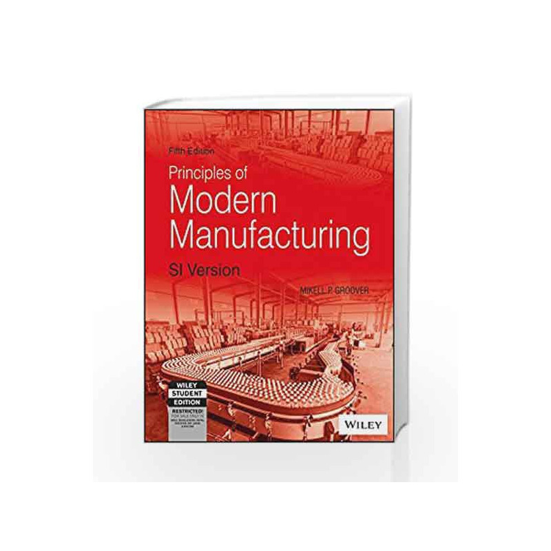 Principles of Modern Manufacturing, 5ed, SI Version (WSE) by GROOVER Book-9788126547371