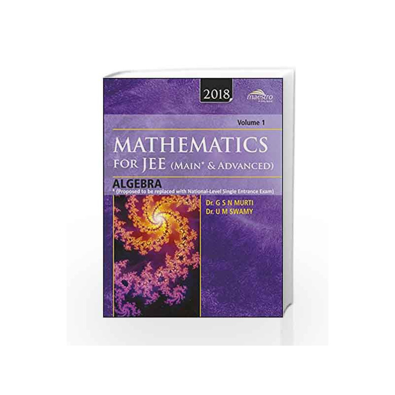 Wiley's Mathematics for JEE (Main & Advanced): Algebra, Vol 1, 2018ed by G.S.N Murti Book-9788126567164
