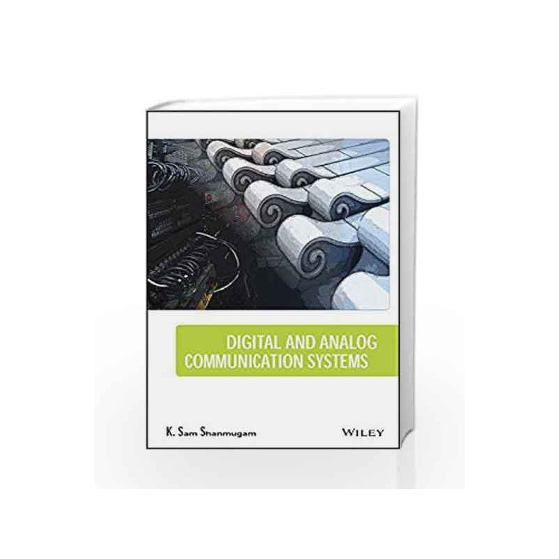 Digital and Analog Communication Systems (WIND) by K. Sam Shanmugam Book-9788126536801