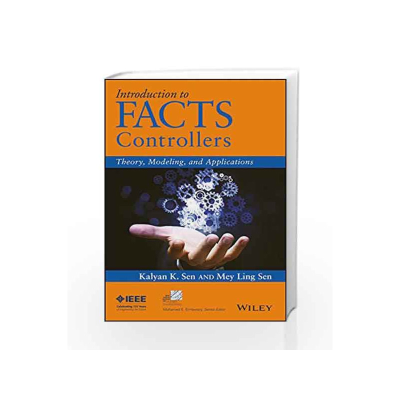 Introduction to FACTS Controllers: Theory, Modeling, and Applications by KALYAN Book-9788126564149