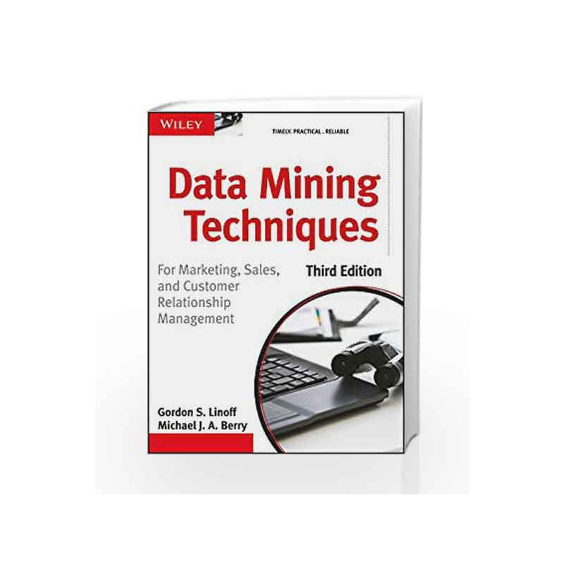 Data Mining Techniques: For Marketing, Sales and Customer Relationship Management, 3ed by Gordon S. Linoff Book-9788126534722