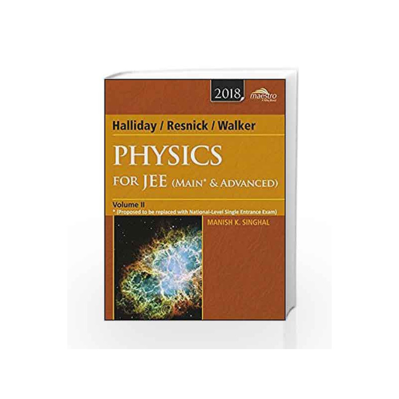 Wiley's Halliday / Resnick / Walker Physics for JEE (Main & Advanced), Vol II, 2018ed by Manish K. Singhal Book-9788126567218