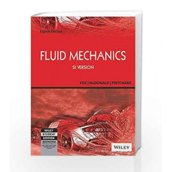 Fluid Mechanics, 8ed, SI Version (WSE) by Mcdonald, Pritchard Fox Book-9788126541287