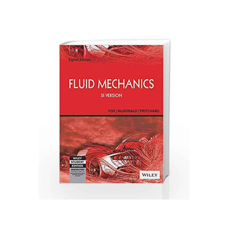 Fluid Mechanics, 8ed, SI Version (WSE) by Mcdonald, Pritchard Fox Book-9788126541287