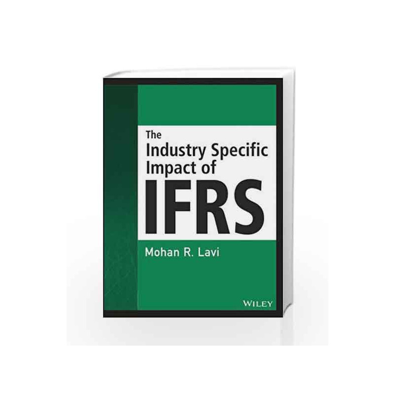 The Industry Specific Impact of IFRS by MOHAN R LAVI Book-9788126561957