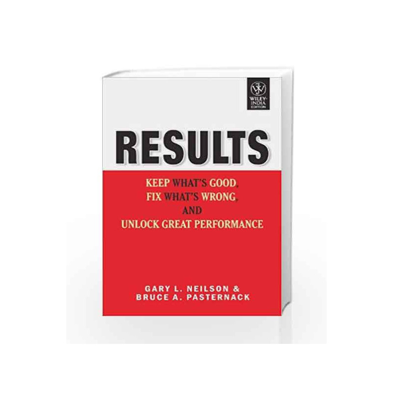 Results: Keep What's Good, Fix What's Wrong and Unlock Great Performance by NEILSON Book-9788126514366
