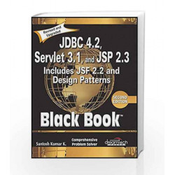 JDBC 4.2, Servlet 3.1, and JSP 2.3 Includes JSF 2.2 and Design Patterns, Black Book, 2ed by Santosh Kumar K. Book-9789351199083