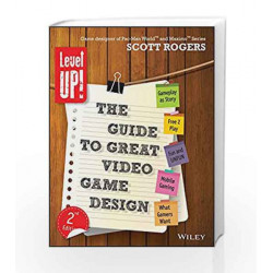 Level Up! The Guide to Great Video Game Design, 2ed (MISL-WILEY) by SCOTT Book-9788126551019
