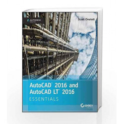 AutoCAD 2016 and AutoCAD LT 2016 Essentials: Autodesk Official Press (SYBEX) by SCOTT ONSTOTT Book-9788126560967