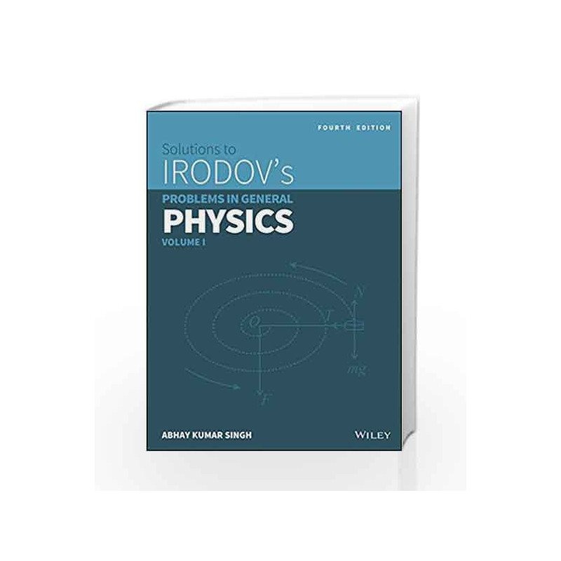 Wiley's Solutions to Irodov's Problems in General Physics, Vol 1, 4ed by SINGH Book-9788126551187