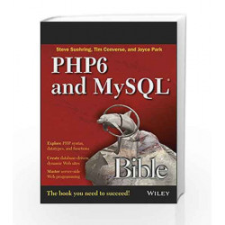 PHP6 And MySQL Bible by Tim Converse, Joyce Park Steve Suehring Book-9788126520220