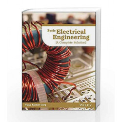 Basic Electrical Engineering, (A Complete Solution) by Vijay Kumar Garg Book-9788126550760