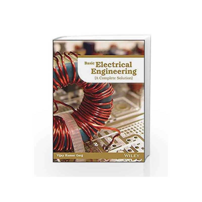 Basic Electrical Engineering, (A Complete Solution) by Vijay Kumar Garg Book-9788126550760