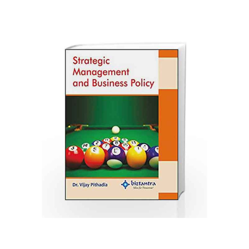 Strategic Management and Business Policy (BIZTANTRA) by Vijay Pithadia Book-9789351197713