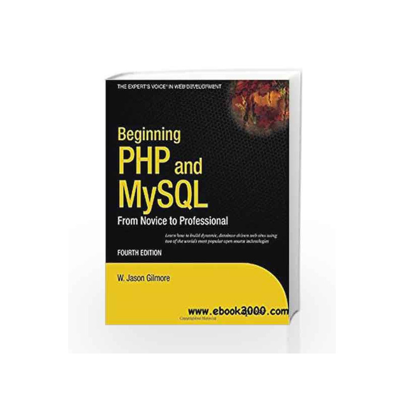 Beginning PHP and MySQL: From Novice to Professional by W. Jason Gilmore Book-9788184897456