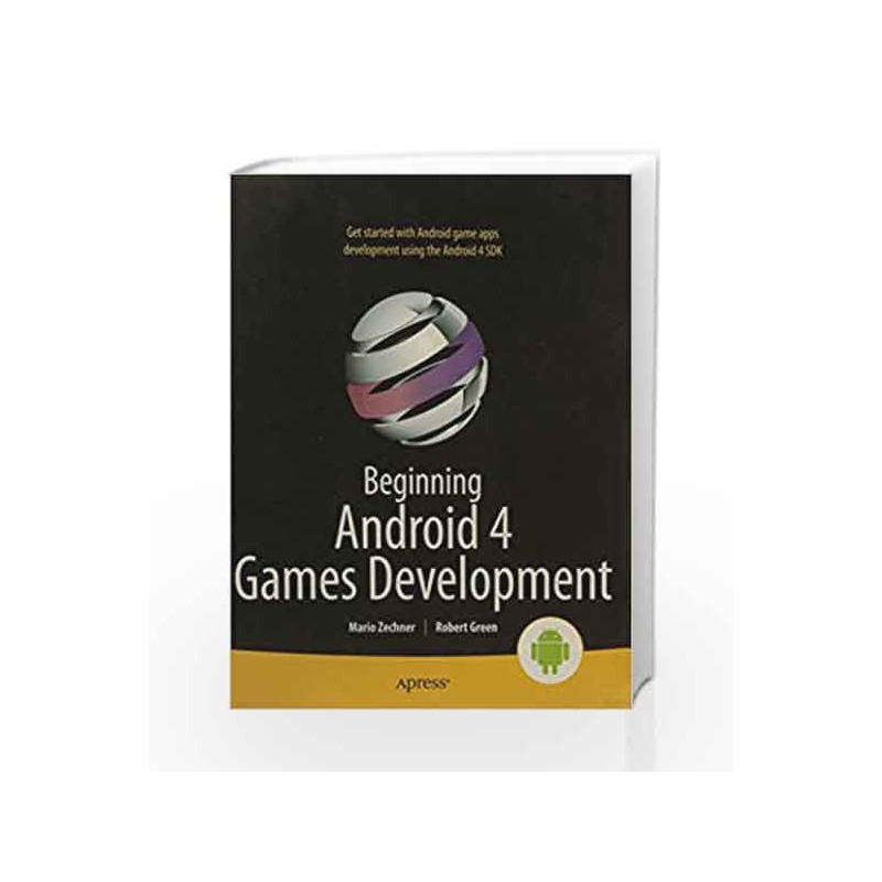 Beginning Android 4 Games Development (APRESS) by ZECHNER, GREEN Book-9788132205753