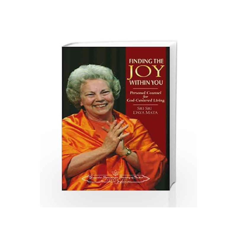 Finding the Joy Within You: Personal Counsel for God-Centred Living by Sri Sri Daya Mata Book-9788189535155