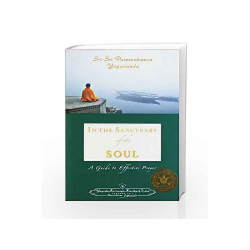 In the Sanctuary of the Soul: A Guide to Effective Prayer by Paramahansa Yogananda Book-9788189535209