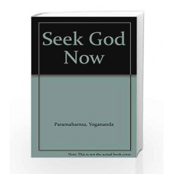 Seek God Now by Yogananda Paramahamsa Book-9788189535346