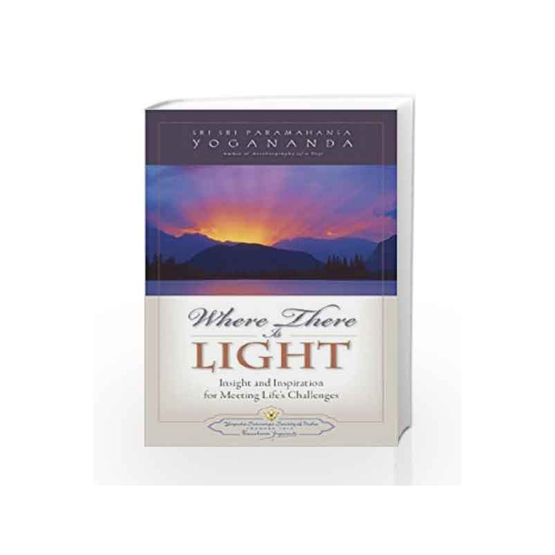 Where There is Light: Insight and Inspiration for Meeting Life's Challenges by YOGODA Book-9789383203031