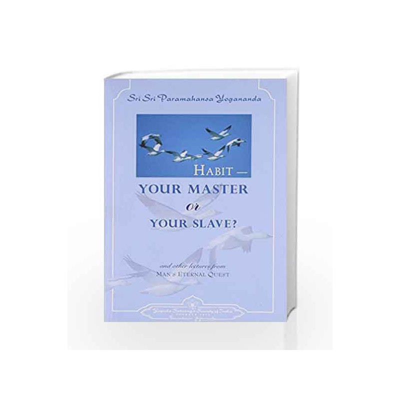 Habit Your Master Or Your Slave? by Sri Sri Paramahansa Yogananda Book-9788189535308