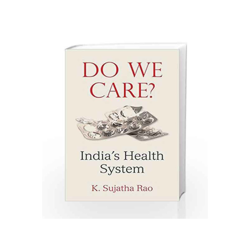 Do We Care: India's Health System by K. Sujatha Rao Book-9780199469543
