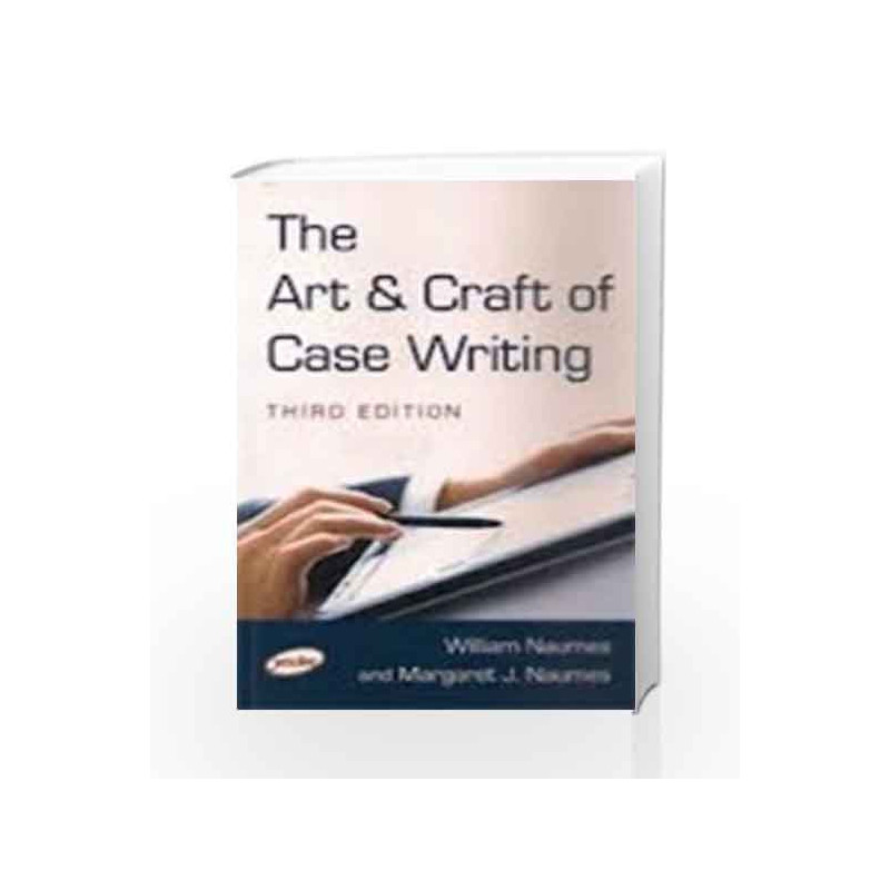 The Art & Craft of Case Writing by NAUMES Book-9789380381367