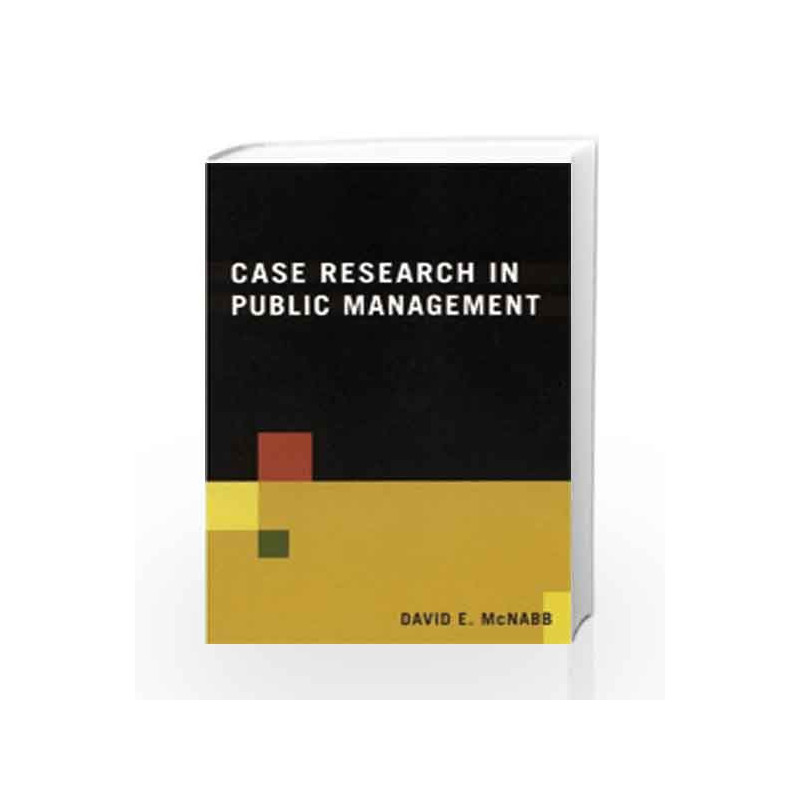 Case Research In Public Management by Mcnabb Book-9789380381091