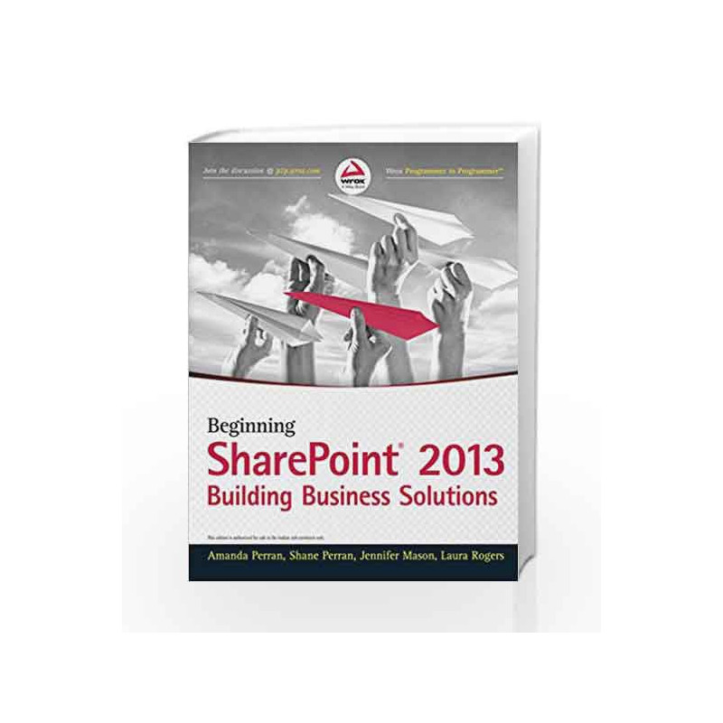 Beginning Sharepoint 2013: Building Business Solutions by Share Perran, Jennifer Mason, Laura Rogers Amanda Perran