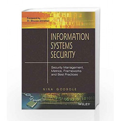 Information Systems Security: Security Management, Metrics, Frameworks and Best Practices (WIND) by Nina Godbole