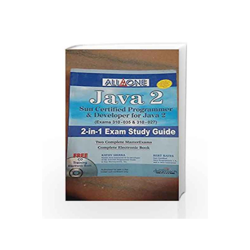 All in One Java 2 Sun Certified Programmer and Developer for Java 2 (Exam 310-035 and 310-027) 2-in-1 Exam Study Guide with CD