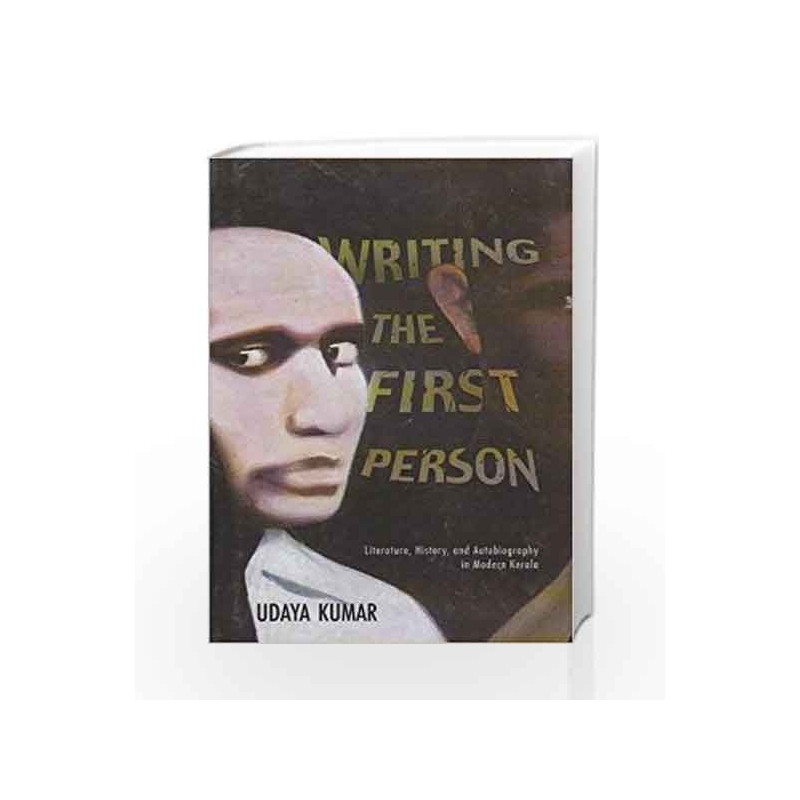 Writing the First Person: Literature, History and Autobiography in Modern Kerala (Hedgehog and Fox Series)