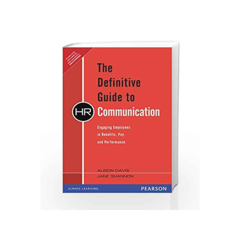 Definitive Guide to HR Communication, The: Engaging Employees in Benefits, Pay, and Performance