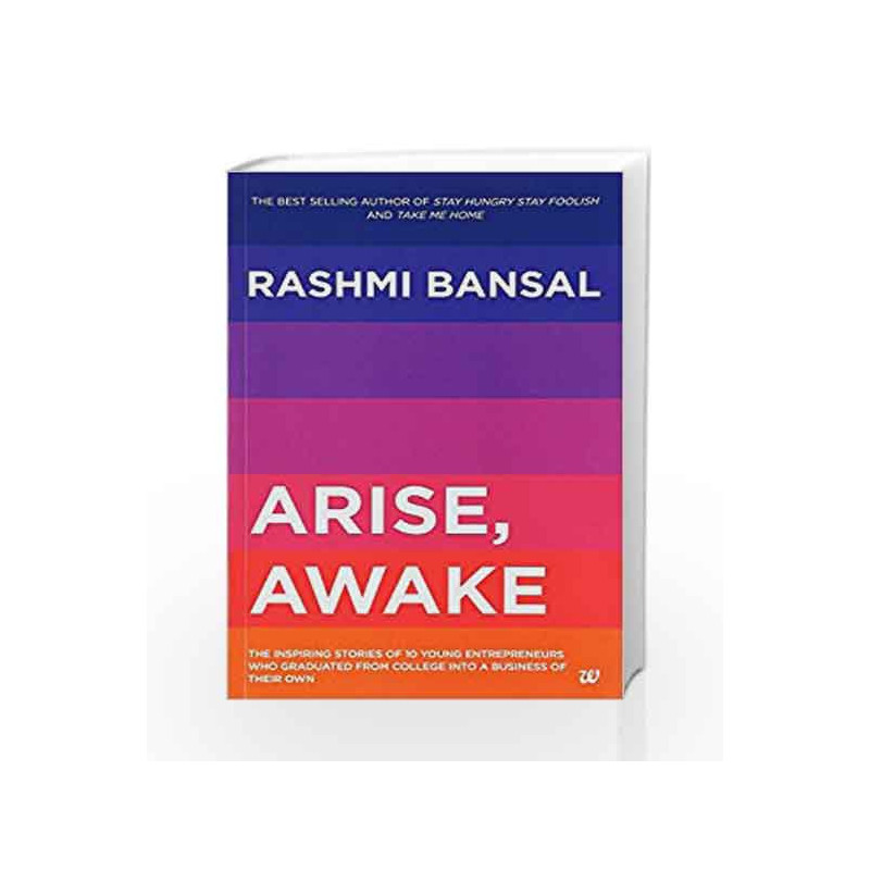Arise, Awake: The Inspiring Stories of Young Entrepreneurs Who Graduated From College Into A Business of Their Own