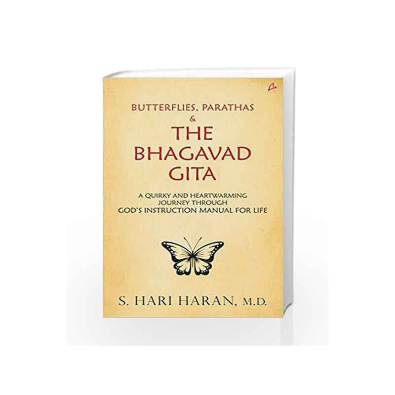 Butterflies, Parathas and the Bhagavad Gita: A Quirky and Heartwarming Journey Through God's Instruction Manual for Life