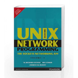 Unix Network Programming: The Sockets Networking Api - Vol.1: The Sockets Networking Api - Volume 1