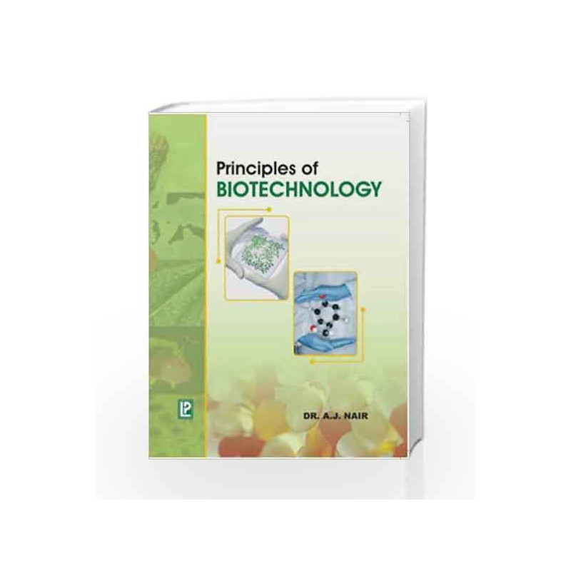 Principles of Biotechnology by A.J. Nair Book-9788131800621