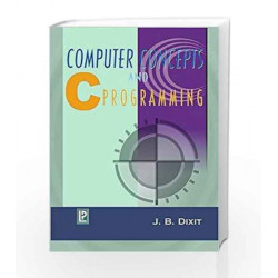 Computer Concepts and C Programming by J.B. Dixit Book-9788170081135