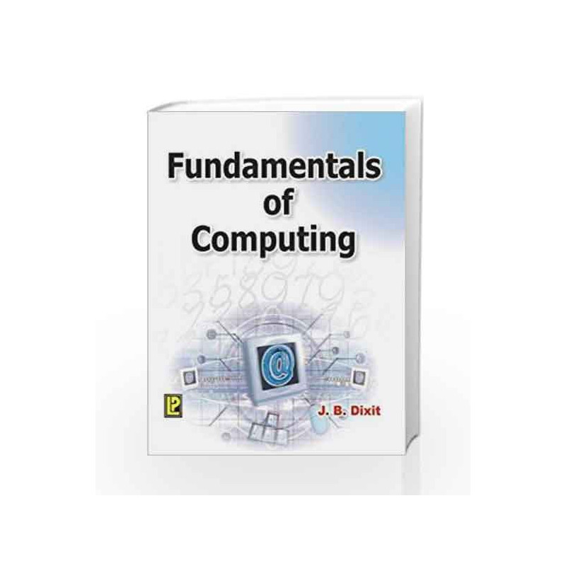Fundamentals of Computing by J.B. Dixit Book-9788170087069